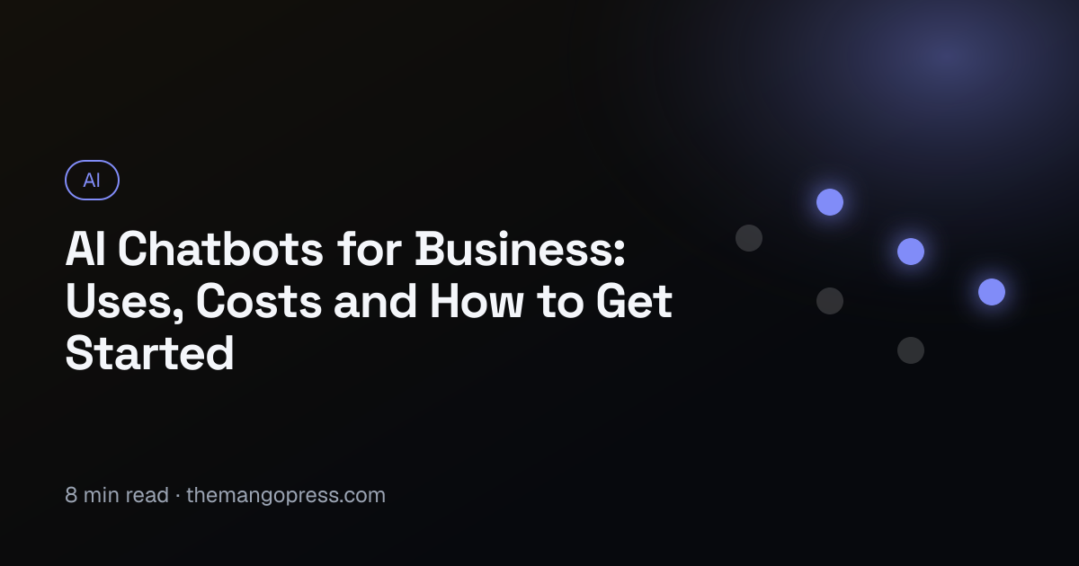 AI Chatbots for Business: Uses, Costs and How to Get Started