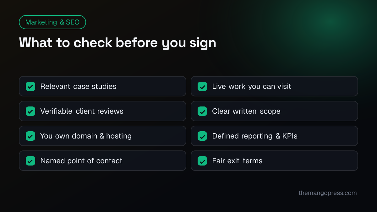 Checklist: relevant case studies, live work, verifiable reviews, written scope, ownership of domain and hosting, reporting, named contact and fair exit terms